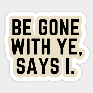 Be gone with ye, says I- an antisocial pirate kinda design Sticker